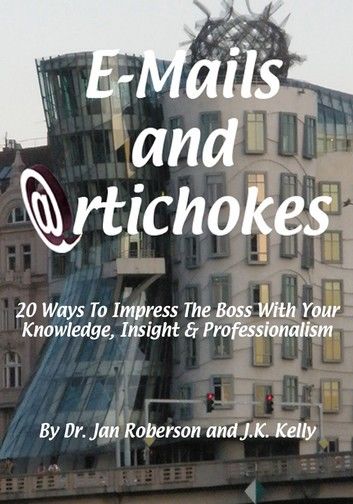 E-mails and Artichokes: 20 Ways to Impress The Boss