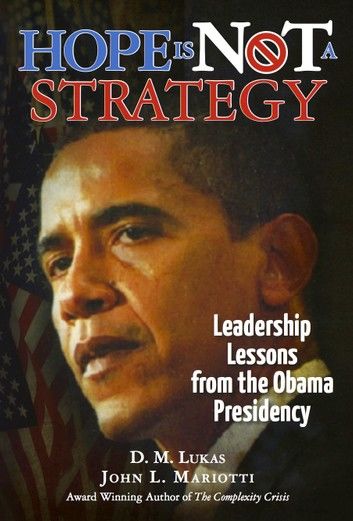 Hope Is Not a Strategy: Leadership Lessons from the Obama Presidency