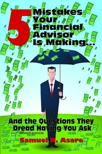 5 Mistakes Your Financial Advisor Is Making and the Questions They Dread Having You Ask