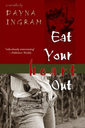 Eat Your Heart Out: a novella
