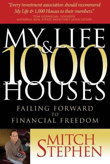 My Life & 1,000 Houses: Failing Forward to Financial Freedom