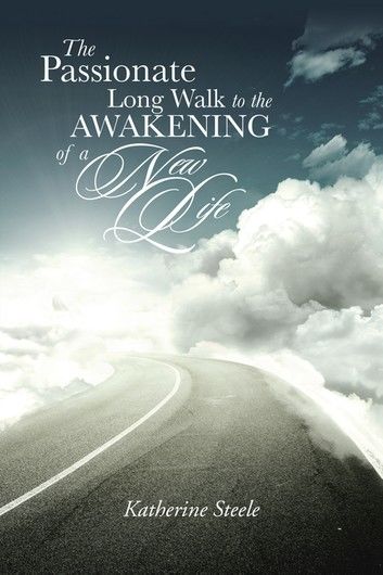 The Passionate Long Walk to the Awakening of a New Life