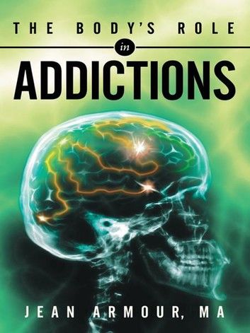 The Body’s Role in Addictions