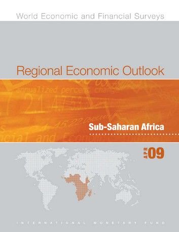 Regional Economic Outlook: Sub-Sarahan Africa, April 2009