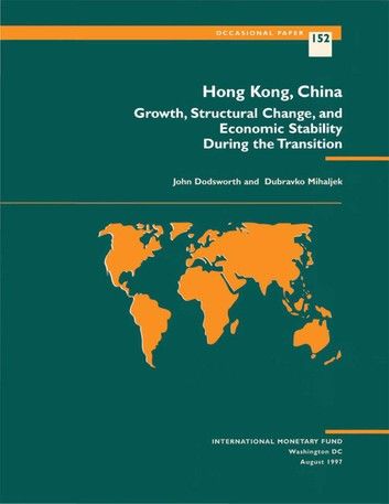 Hong Kong, China: Growth, Structural Change, and Economic Stability During the Transition