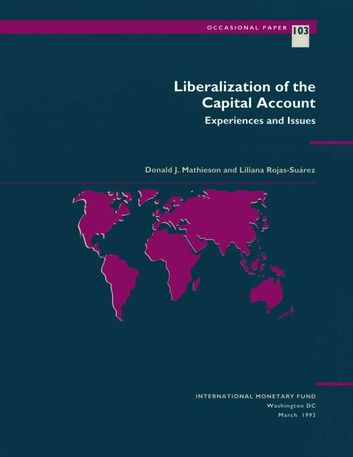 Liberalization of the Capital Account: Experiences and Issues