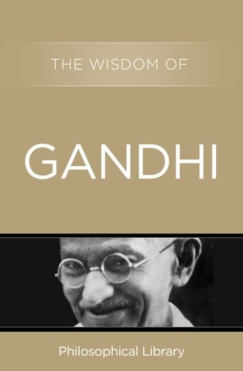 The Wisdom of Gandhi