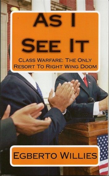 As I See It: Class Warfare: The Only Resort To Right Wing Doom