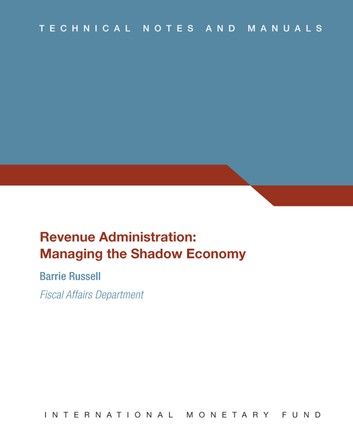 Revenue Administration: Managing the Shadow Economy