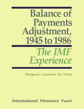 Balance of Payments Adjustment, 1945 to 1986: The IMF Experience