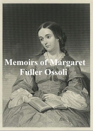 Memoirs of Margaret Fuller Ossoli, both volumes in a single file