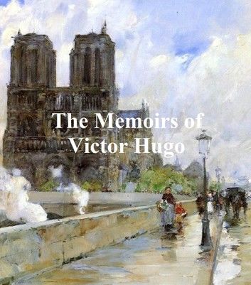 The Memoirs of Victor Hugo