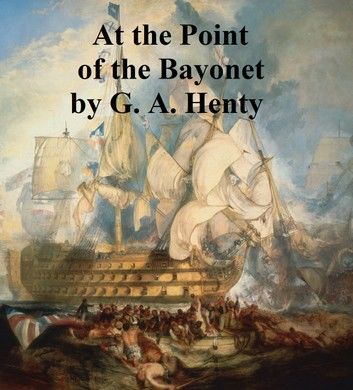 At the Point of the Bayonet, A Tale of the Mahratta War