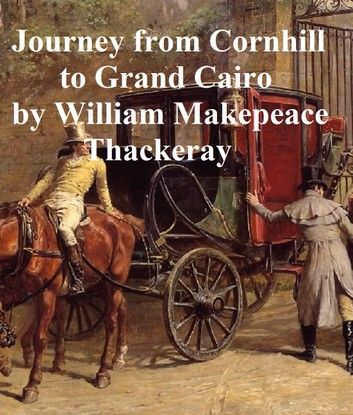 Notes on a Journey from Cornhill to Grand Cairo