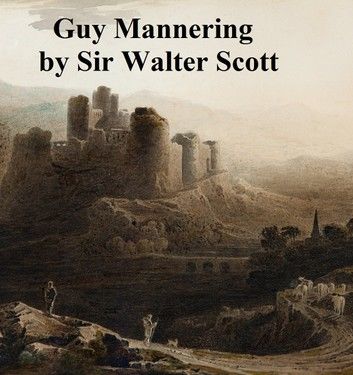 Guy Mannering or The Astrologer, Second of the Waverley Novels