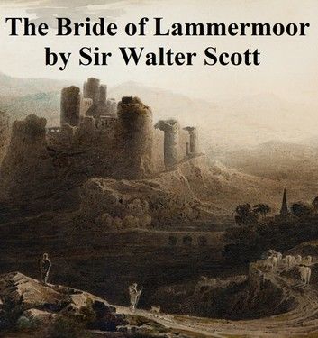 The Bride of Lammermoor, Fourth of the Tales of My Landlord