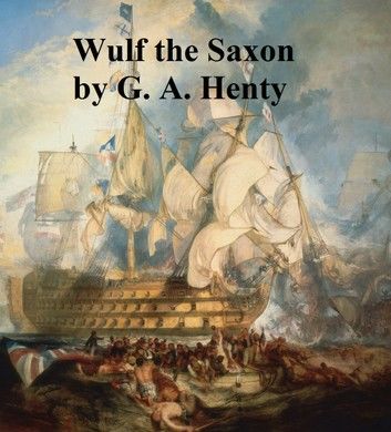 Wulf the Saxon, A Story of the Norman Conquest