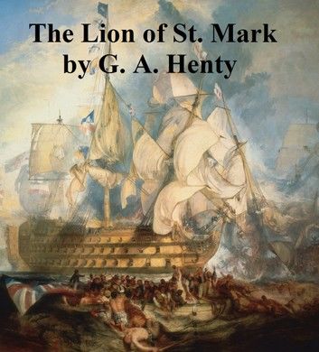 The Lion of St. Mark, A Story of Venice in the Fourteenth Century