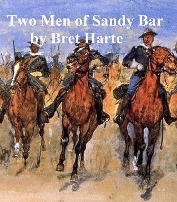 Two Men of Sandy Bar, a play