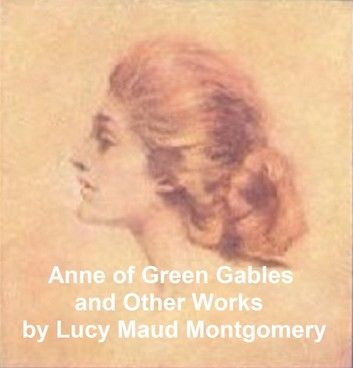 Anne of Green Gables: Eight Novels