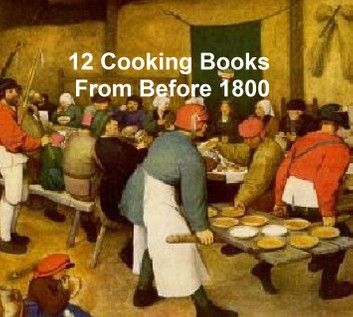 Cooking Before 1800 - 12 books