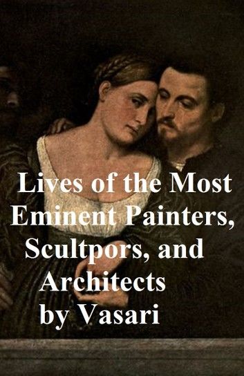 Lives of the Most Eminent Painters, Sculptors, and Architects, all ten volumes in a single file