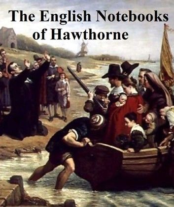 Passages from the English Notebooks of Nathaniel Hawthorne