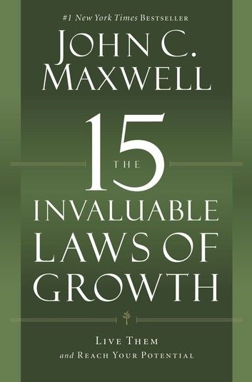 The 15 Invaluable Laws of Growth