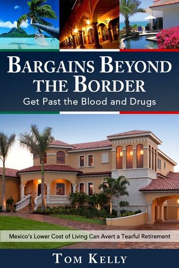 Bargains Beyond the Border - Get Past the Blood and Drugs: Mexico\