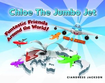 Chloe the Jumbo Jet: Funtastic Friends Around the World