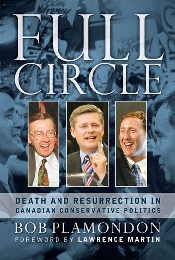 Full Circle: Death and Resurrection In Canadian Conservative Politics