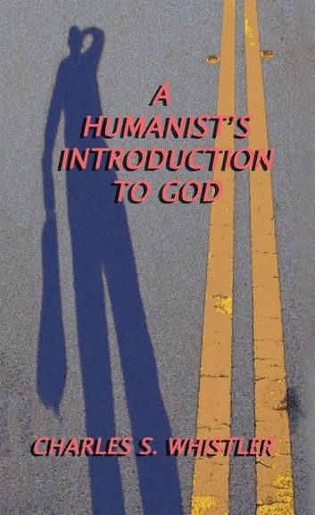 A Humanist’S Introduction to God