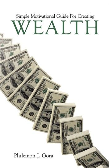 Simple Motivational Guide for Creating Wealth