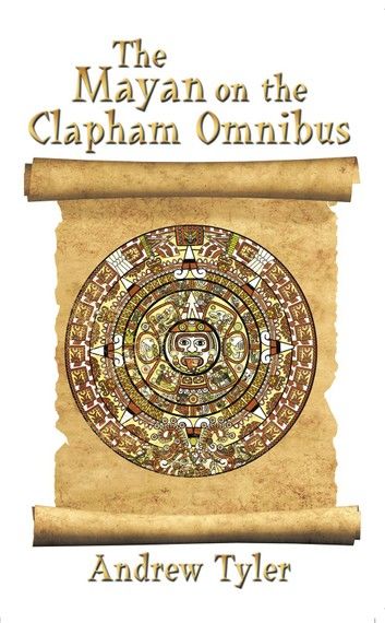 The Mayan on the Clapham Omnibus