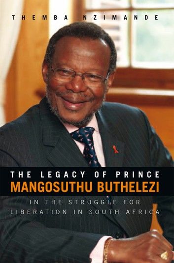 The Legacy of Prince Mangosuthu Buthelezi