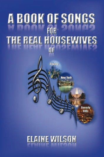 A Book of Songs for the Real Housewives of Atlanta, New York, Dc and Beverly Hills