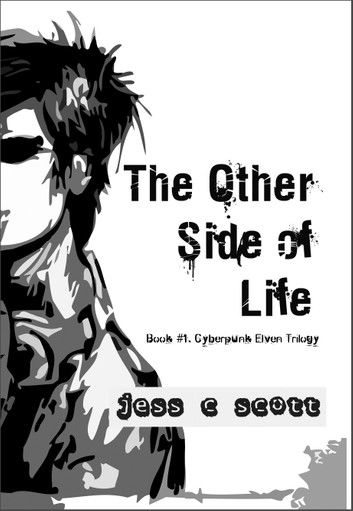 The Other Side of Life (Book #1, Cyberpunk Elven Trilogy)