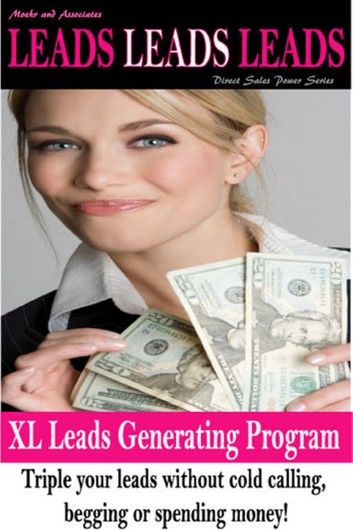 Leads, Leads, Leads XL Leads Generating Program