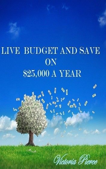 Live Budget and Save on $25,000 a Year