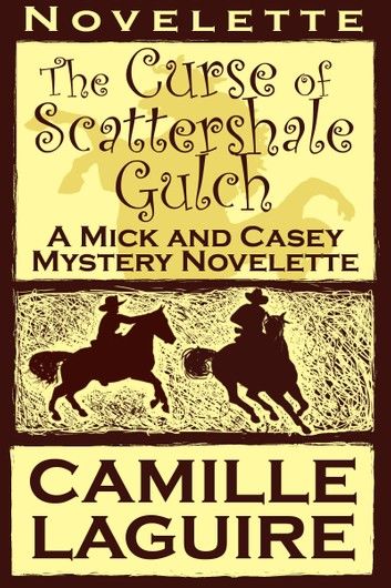 The Curse of Scattershale Gulch, a Mick and Casey Mystery Novelette