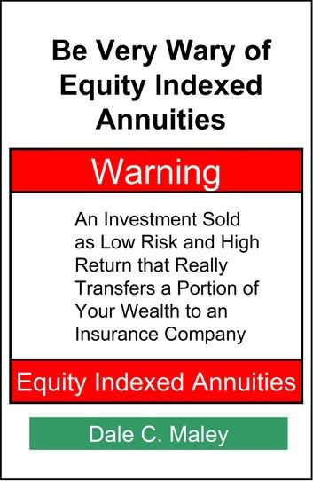 Be Very Wary of Equity Indexed Annuities