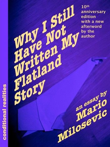 Why I Still Have Not Written My Flatland Story