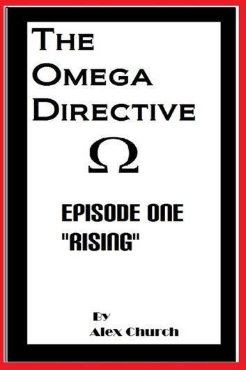 The Omega Directive Episode One Rising