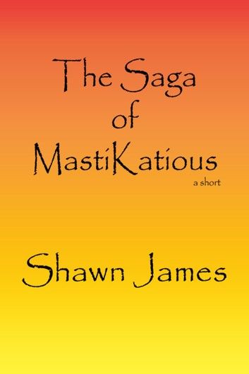 The Saga of MastiKatious