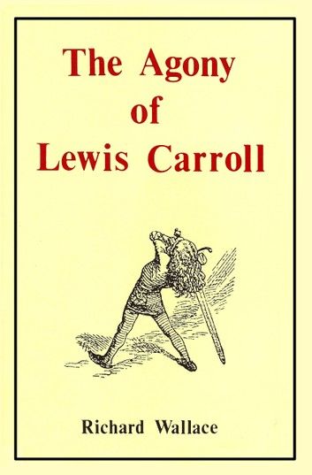 The Agony of Lewis Carroll