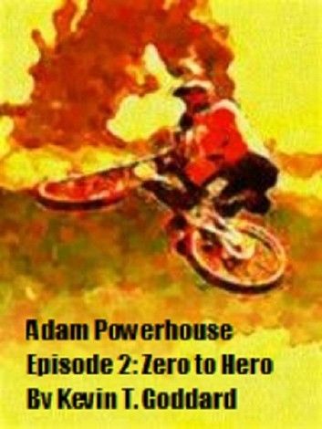Adam Powerhouse Episode Two: Zero to Hero