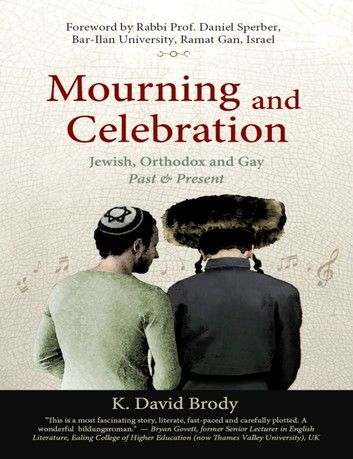 Mourning and Celebration: Jewish, Orthodox and Gay, Past and Present