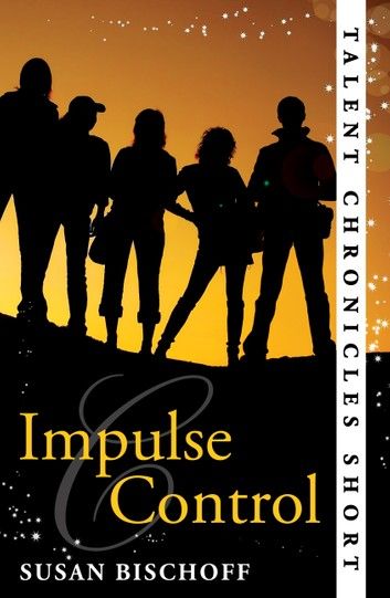 Impulse Control (Talent Chronicles)