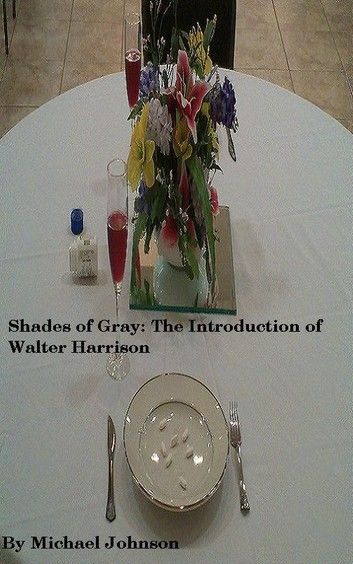 Shades of Gray: The Introduction of Walter Harrison