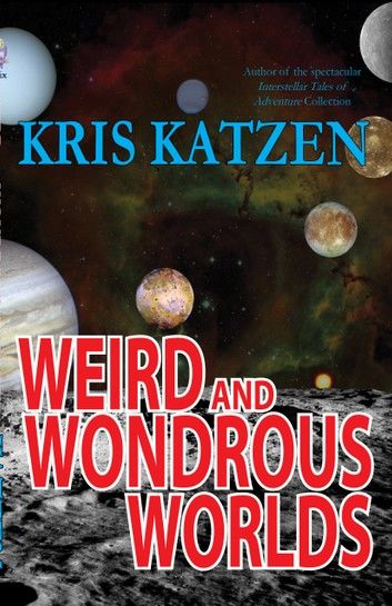 Weird and Wondrous Worlds